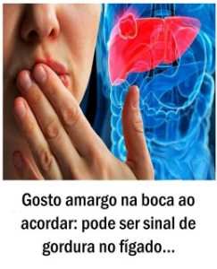 Gosto amargo na boca ao acordar: pode ser sinal de gordura no fígado?